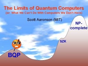 The Limits of Quantum Computers or What We