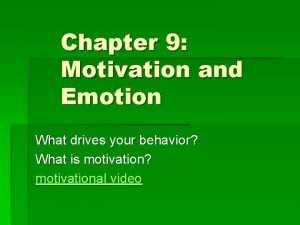 Psychology chapter 9 motivation and emotion Psychology chapter 9 motivation and emotion