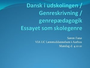 Dansk i udskolingen Genreskrivning genrepdagogik Essayet som skolegenre