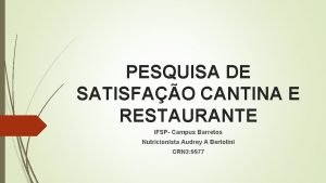 PESQUISA DE SATISFAO CANTINA E RESTAURANTE IFSP Campus