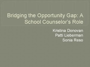 Bridging the Opportunity Gap A School Counselors Role