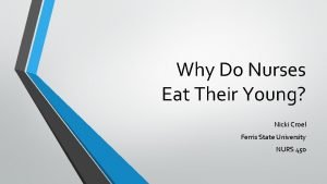 Why do nurses eat their young