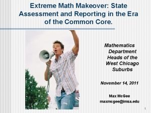 Extreme Math Makeover State Assessment and Reporting in