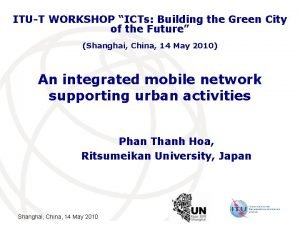 ITUT WORKSHOP ICTs Building the Green City of