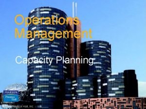 Operations Management Capacity Planning 2006 Prentice Hall Inc