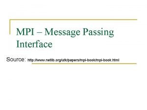 MPI Message Passing Interface Source http www netlib