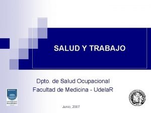 SALUD Y TRABAJO Dpto de Salud Ocupacional Facultad