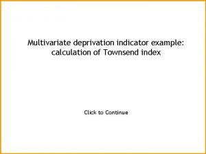 Multivariate deprivation indicator example calculation of Townsend index