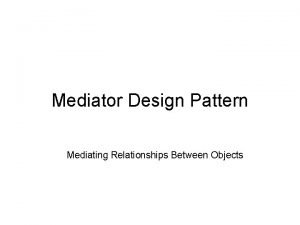 Mediator Design Pattern Mediating Relationships Between Objects God