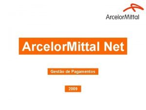 Arcelor Mittal Net Gesto de Pagamentos 2009 Tpicos