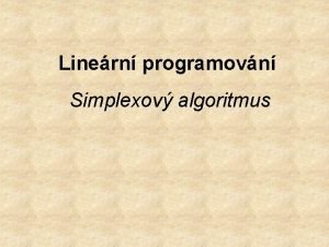 Linern programovn Simplexov algoritmus Zkladn pojmy Ppustn een