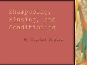 Shampooing rinsing and conditioning