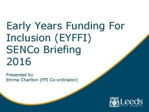 Early Years Funding For Inclusion EYFFI SENCo Briefing