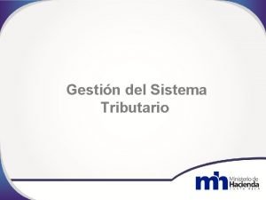 Gestin del Sistema Tributario Gestin Tributaria Registro Control