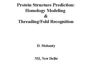 Protein Structure Prediction Homology Modeling ThreadingFold Recognition D