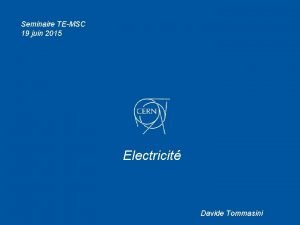 Seminaire TEMSC 19 juin 2015 Electricit Davide Tommasini