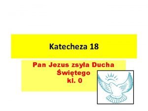 Katecheza 18 Pan Jezus zsya Ducha witego kl