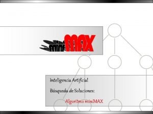 Inteligencia Artificial Bsqueda de Soluciones Algoritmo mini MAX