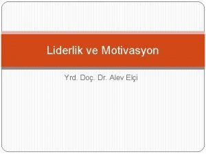 Liderlik ve Motivasyon Yrd Do Dr Alev Eli