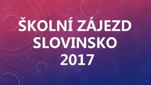 KOLN ZJEZD SLOVINSKO 2017 SLOVINSK O Termn 14