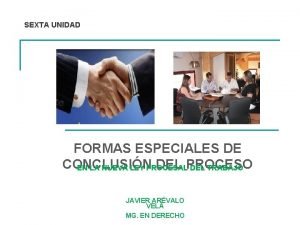 SEXTA UNIDAD FORMAS ESPECIALES DE CONCLUSIN DEL PROCESO