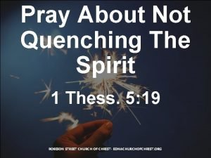 Pray About Not Quenching The Spirit 1 Thess