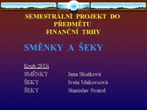 SEMESTRLN PROJEKT DO PEDMTU FINANN TRHY SMNKY A