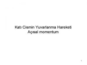 Yuvarlanma hareketi ve açısal momentum