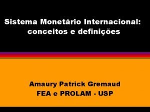 Sistema Monetrio Internacional conceitos e definies Amaury Patrick