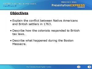 Chapter 5 Section 2 Objectives Explain the conflict