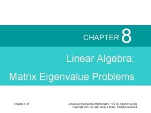 CHAPTER 8 Linear Algebra Matrix Eigenvalue Problems Chapter