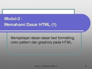 Modul2 Memahami Dasar HTML 1 Mempelajari dasardasar text