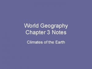 World Geography Chapter 3 Notes Climates of the