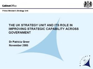 Prime Ministers Strategy Unit THE UK STRATEGY UNIT