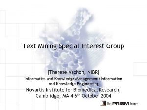 Text Mining Special Interest Group Therese Vachon NIBR