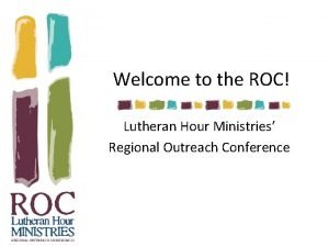 Welcome to the ROC Lutheran Hour Ministries Regional