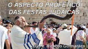 O ASPECTO PROFTICO DAS FESTAS JUDAICAS By Pr