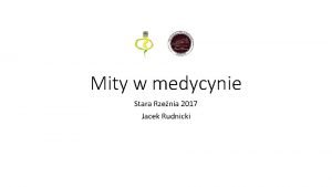 Mity w medycynie Stara Rzenia 2017 Jacek Rudnicki