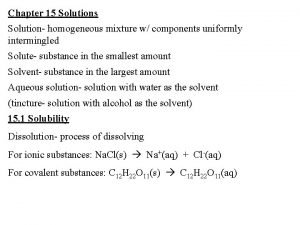Chapter 15 Solutions Solution homogeneous mixture w components