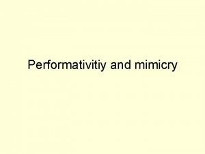 Performativitiy and mimicry Performativity linguistics cultural theory Judith