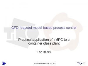 CFD reduced model based process control Practical application