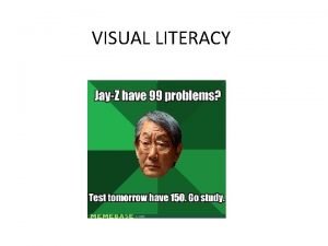 VISUAL LITERACY Introduction The importance of images and