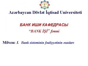 Azrbaycan Dvlt qtisad Universiteti BANK fnni Mvzu 1