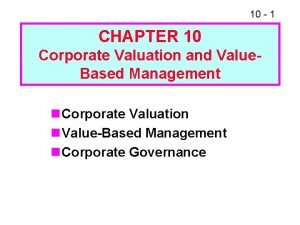 10 1 CHAPTER 10 Corporate Valuation and Value