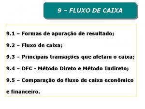 9 FLUXO DE CAIXA 9 1 Formas de