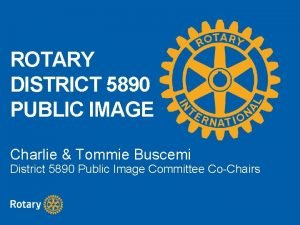 ROTARY DISTRICT 5890 PUBLIC IMAGE Charlie Tommie Buscemi