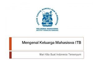 Anggota keluarga mahasiswa itb Anggota keluarga mahasiswa itb