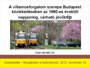 A villamosforgalom szerepe Budapest kzlekedsben az 1990 es