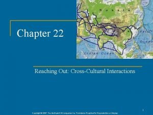Chapter 22 Reaching Out CrossCultural Interactions 1 Copyright