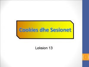 Cookies dhe Sesionet Leksion 13 1 Nevoja per